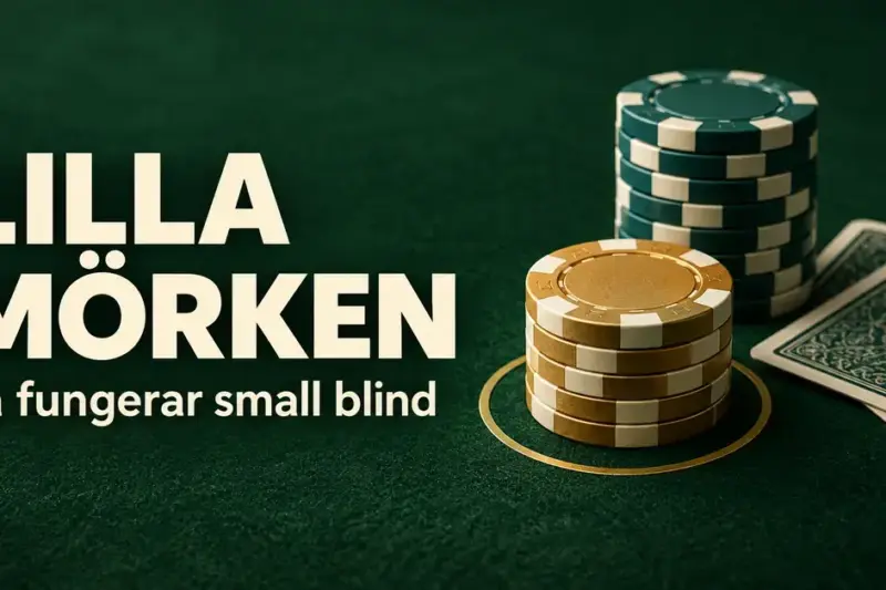 Pokermarker och två nedåtvända spelkort på grön filt med texten ”Lilla mörken – Så fungerar small blind”.